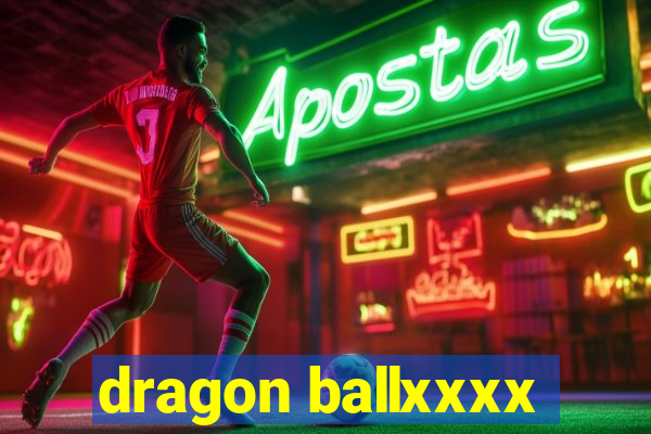 dragon ballxxxx